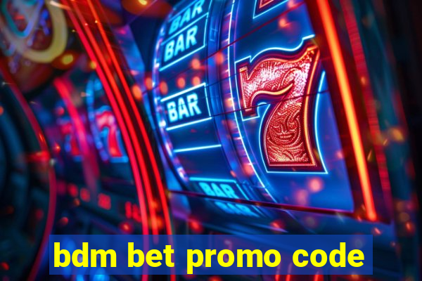 bdm bet promo code